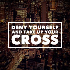 Deny_yourself_and_take_up_your_cross